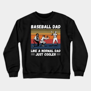 Baseball Dad Like A Normal Dad Just Cooler, Vintage Style Baseball Lover Gift Crewneck Sweatshirt